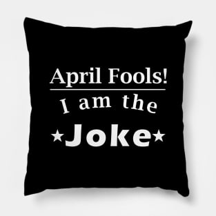 April Fools! I'm the joke! (in white) Pillow