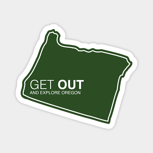 Get Out...and Explore Oregon | Funny Tourism Hiking Magnet by SLAG_Creative