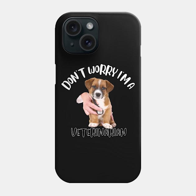 Don't Worry I'm A Veterinarian Phone Case by NivousArts