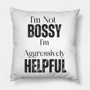 I'm Not Bossy Pillow