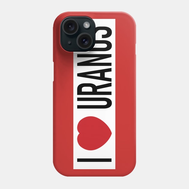 Spaceballs - I Love (Heart) Uranus Phone Case by albinochicken