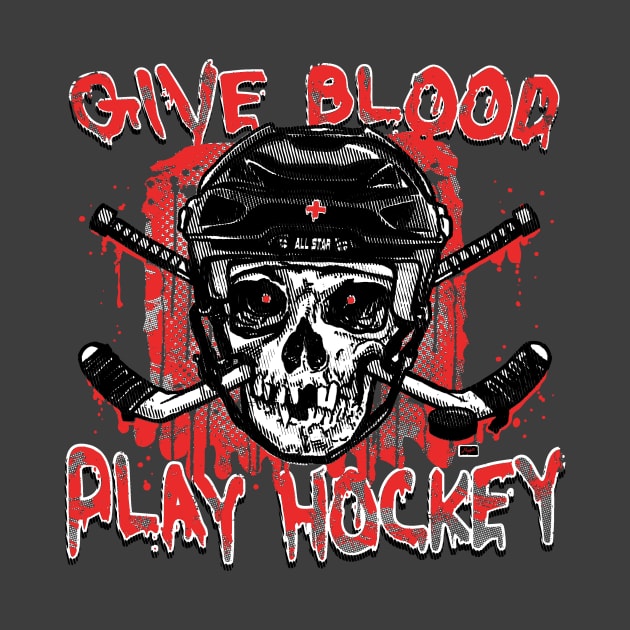 Give Blood Play Hockey by Mudge