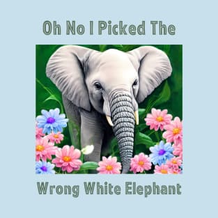 Oh No I Picked The Wrong White Elephant T-Shirt