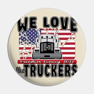 SUPPORT FOR TRUCKERS - FREEDOM CONVOY 2022 - WE LOVE THE TRUCKERS USA FLAG HEARTS BLACK LETTERS Pin