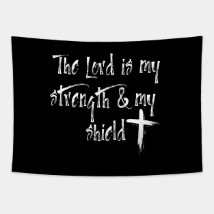 THE LORD IS MY STRENGTH & MY SHIELD Tapestry