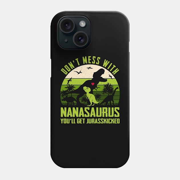 Vintage Don't Mess With Nanasaurus You'll Get Jurasskicked Dinosaur Phone Case by celestewilliey