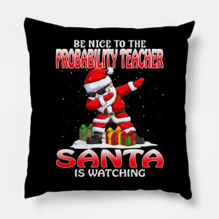 Be Nice To The Probability Teacher Santa is Watching Pillow