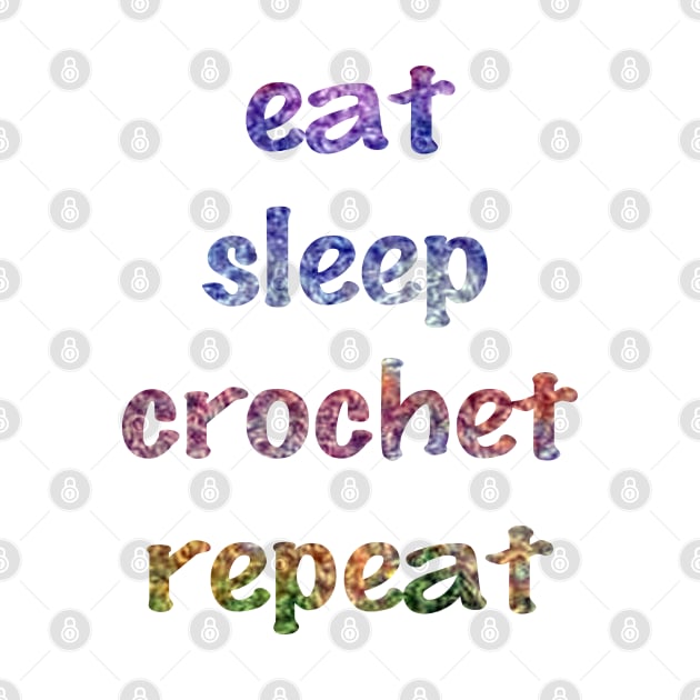 Eat, Sleep, Crochet, Repeat by Unravel_Unwind