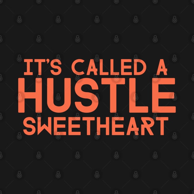 It's Called a HUSTLE Sweetheart by Neamhain