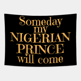 Someday my Nigerian Prince Will Come Tapestry