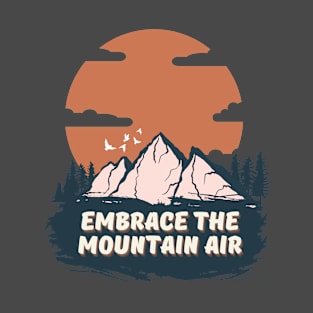 Embrace The Mountain Air T-Shirt