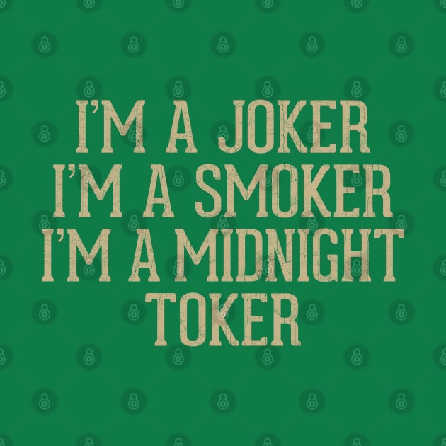 I'm a Joker - I'm a Smoker - I'm a Midnight Toker by DankFutura