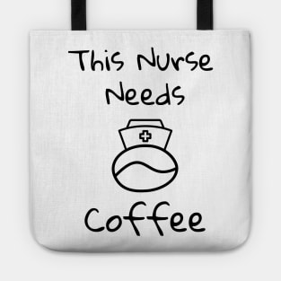 This Nurse Needs Coffee Tote