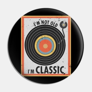 I'm not old I'm classic Turntable Record Retro Vintage Vinyl Pin