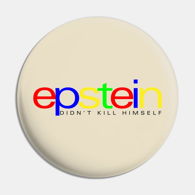 Epstein Didn't Kill Himself Pin by takefivetees