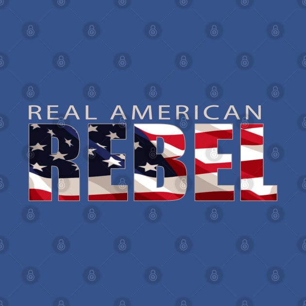 I'm a Real American REBEL with US Flag by BlackGloveDesigns