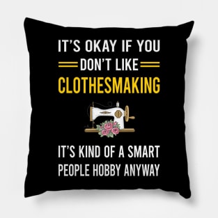 Smart People Hobby Clothesmaking Clothes Making Clothesmaker Dressmaking Dressmaker Tailor Sewer Sewing Pillow