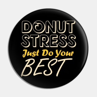 Donut Stress. Just Do Your Best. Pin