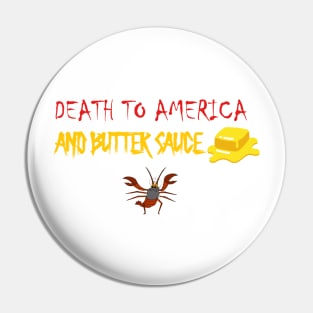 Death to America and Butter Sauce! Pin