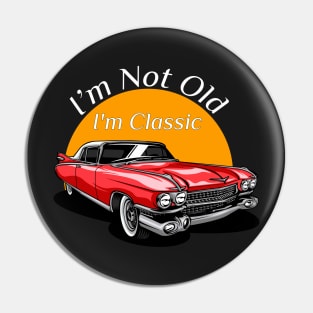 I'm Not Old I'm Classic Funny Car Graphic Vehicle Lovers Pin