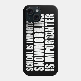 Funny snowmobile t-shirt Snowmobiling is importanter Phone Case