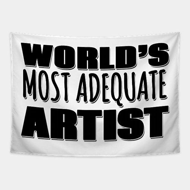 World's Most Adequate Artist Tapestry by Mookle