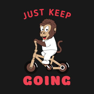 Just Keep going cute monkey riding a bicycle T-Shirt