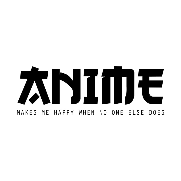 Anime Makes Me Happy by ghostlytee