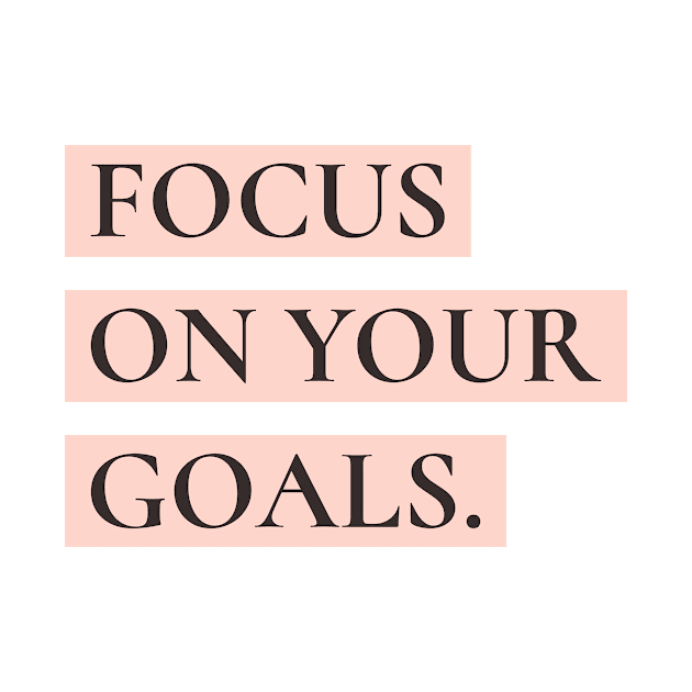 Focus on your goals by h-designz