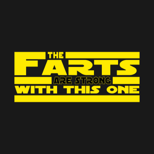 The Force is Strong... in Farts T-Shirt