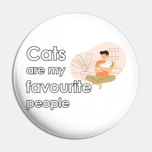 Cats are my favorite people Pin