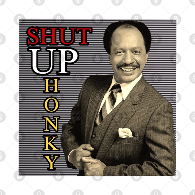 Shut up Honky !!! by StabBack