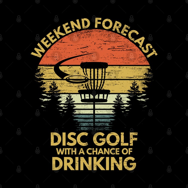 Funny Weekend Forecast Disc Golf With A Chance Of Drinking Course Apparel by RK Design