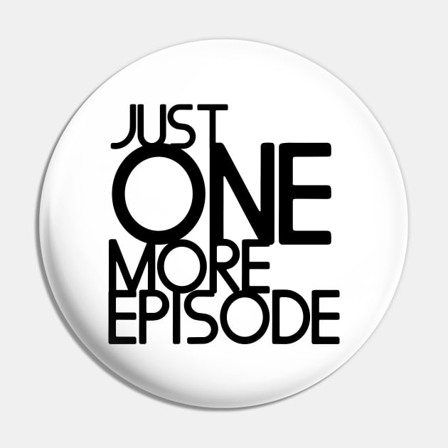 Just one more episode Pin by Zias