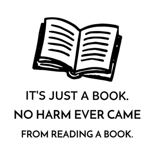 No harm ever came from reading a book T-Shirt