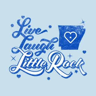 Live Laugh Little Rock T-Shirt