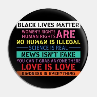 Black Lives Matter, Women's Rights, No Human Is Illegal, Science is Real, Love Is Love Pin