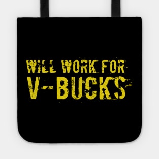 Will work for V-bucks funny T-shirt Tote