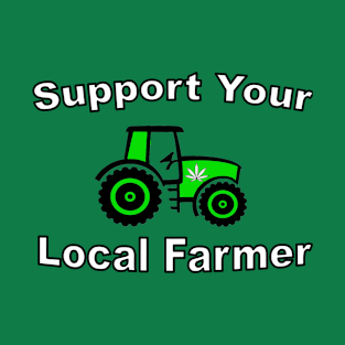 Support Your Local Farmer! T-Shirt