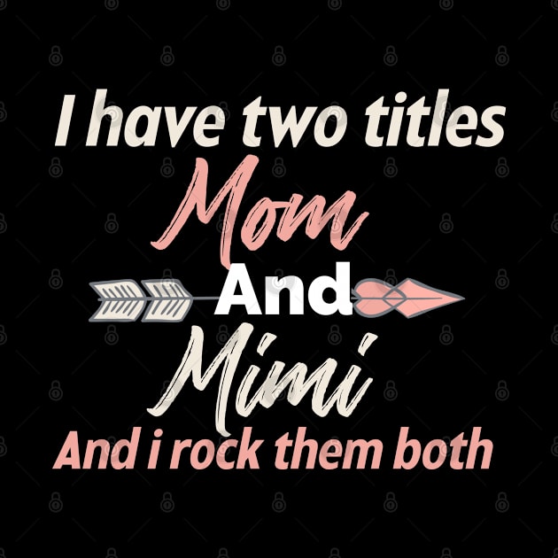 I Have Two Titles Mom And Mimi by Design stars 5