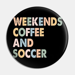 Cool Soccer Mom Life With Saying Weekends Coffee and Soccer Pin