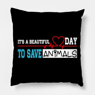 It's a Beautiful Day to Save Animals Funny Animals Lover Pillow