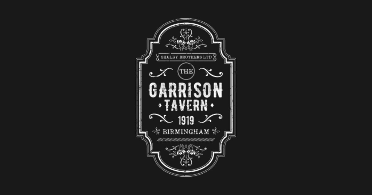 The Garrison Tavern - The Shelby Brother's Ltd - Peaky Blinders - T