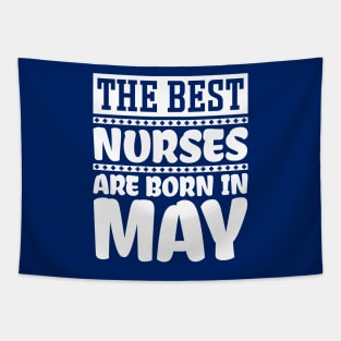 The best nurses are born in May Tapestry