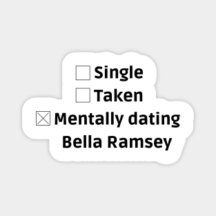 mentally dating bella ramsey Magnet
