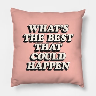 Whats The Best That Could Happen in Peach Fuzz Black and White Pillow