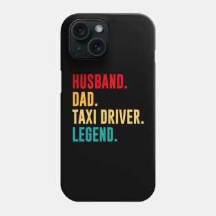 Husband, Dad, Taxi Driver, Legend Slogan Phone Case