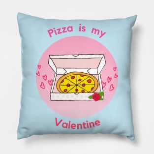 Pizza is my valentine Pillow