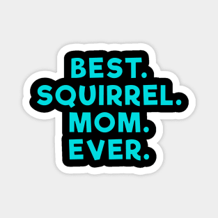 best squirrel mom ever Light Blue Magnet