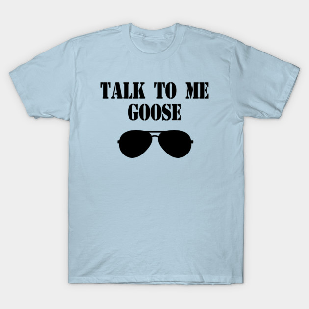 Talk To Me Goose Top Gun